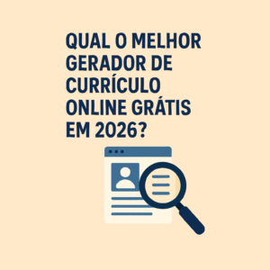 Qual o melhor gerador de currículo online grátis em 2026?