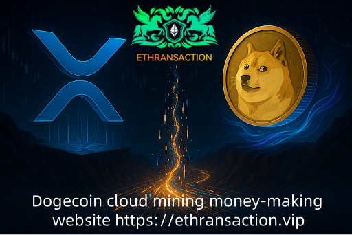 ETHRANSACTION Launches XRP Cloud Mining App - Mine XRP, Dogecoin (DOGE), Bitcoin, ETH with Smartphones