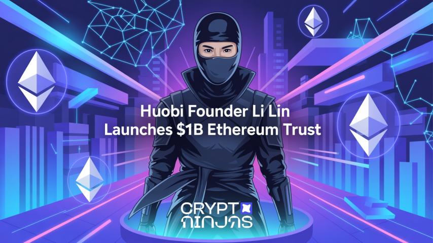 Huobi Founder Li Lin Launches $1B Ethereum Trust With Asia’s Top Crypto Backers
